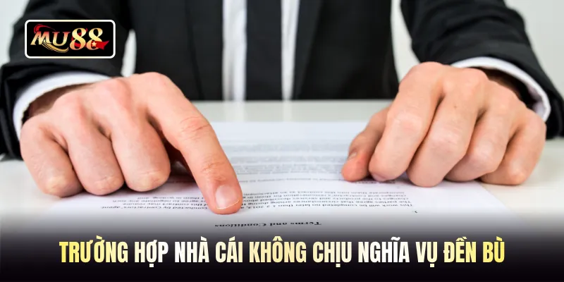 Trường hợp nhà cái không chịu nghĩa vụ đền bù